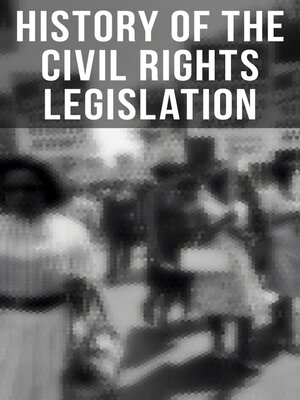 cover image of History of the Civil Rights Legislation
